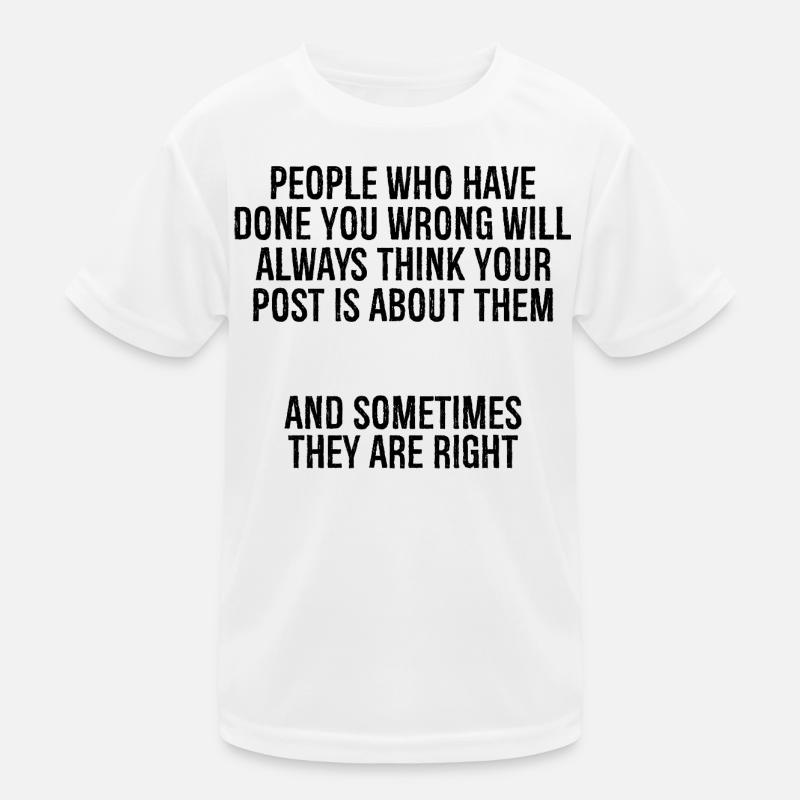 Menschen, die dir Unrecht getan haben, werden immer dünner werden Kinder Funktions-T-Shirt