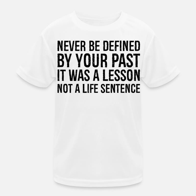 never be defined by your past it was a lesson Kids Functional T-Shirt