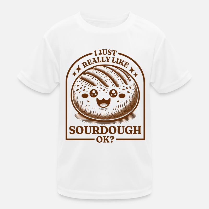 Ich mag Sauerteig einfach sehr gerne, ok? Kinder Funktions-T-Shirt