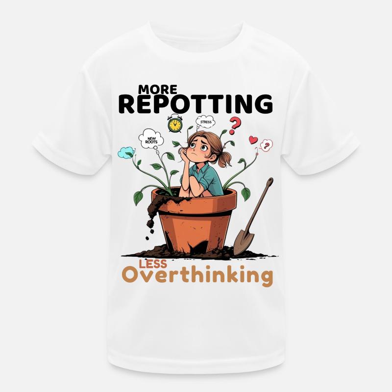 Overthinking? Zeit für’s Umtopfen! Kinder Funktions-T-Shirt