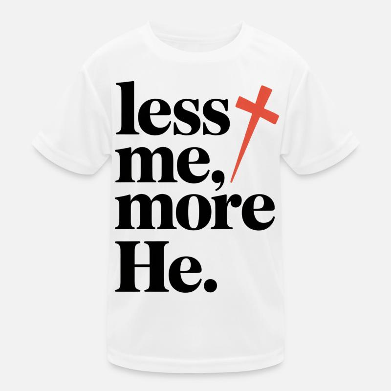 Less Me More He Christlicher Glaube Kinder Funktions-T-Shirt