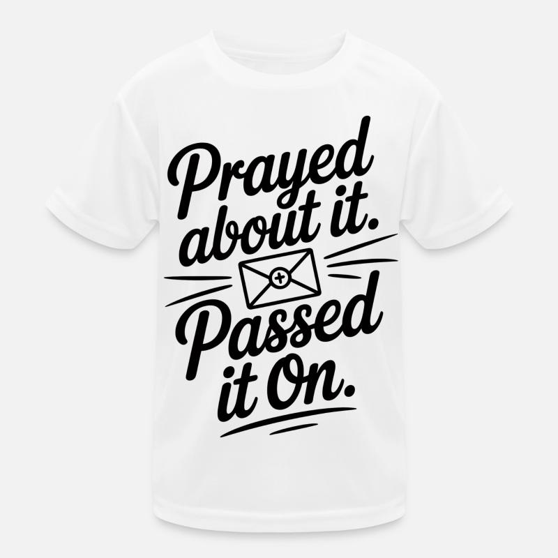 Prayed About It Passed It On Gebet Kinder Funktions-T-Shirt