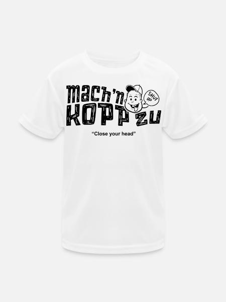 machn Kopp zu - Kinder Funktions-T-Shirt - Weiß