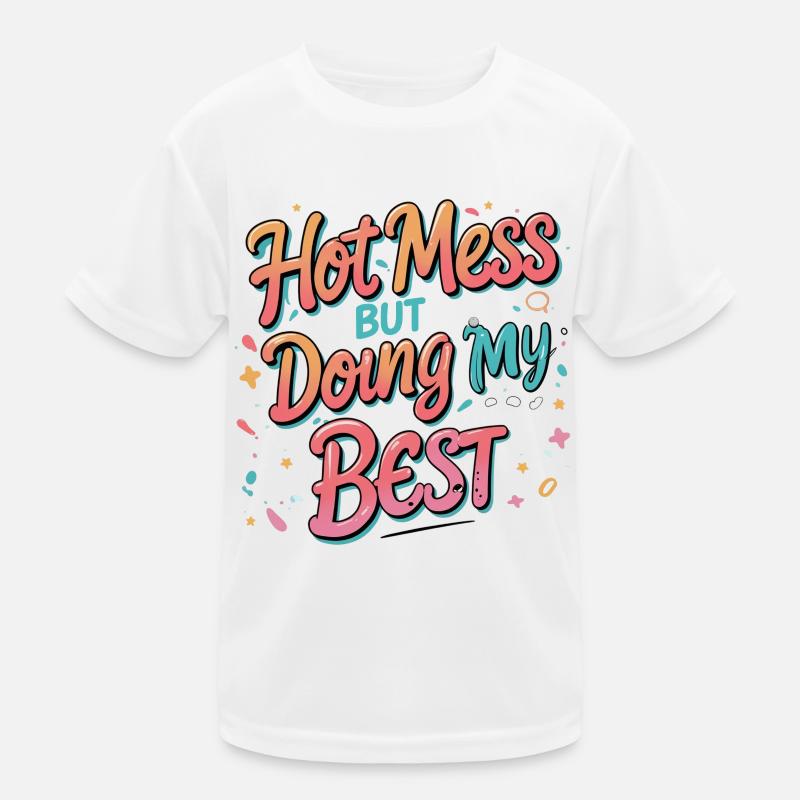 Hot Mess Doing My Best Kinder Funktions-T-Shirt