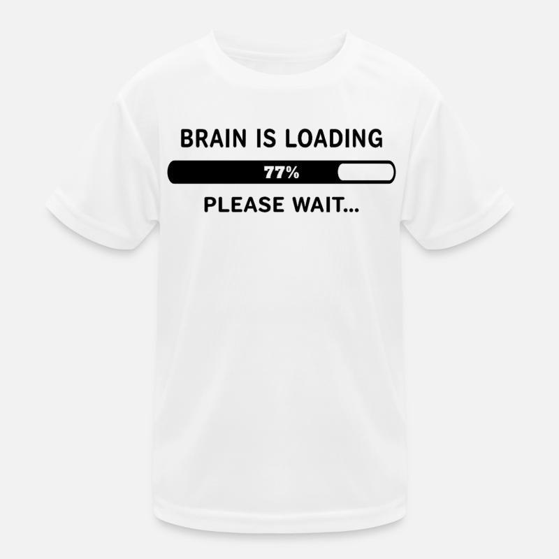 Brain Is Loading Please Wait Lustiger Spruch Kinder Funktions-T-Shirt