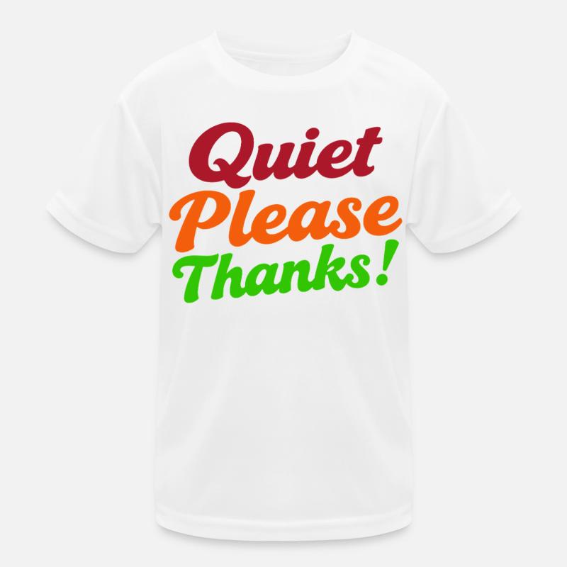 Quiet Please Thanks Höfliche Ruhe Bitte Kinder Funktions-T-Shirt