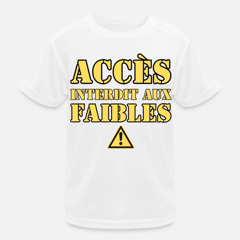  ACCÈS INTERDIT AUX FAIBLES T-shirt sport Enfant