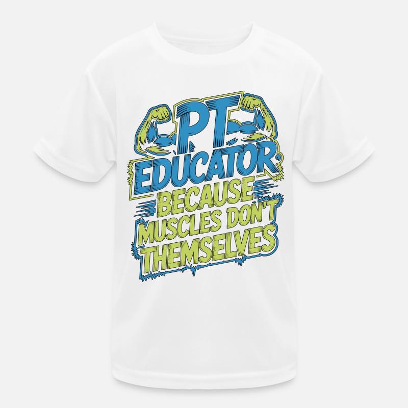 PT Educator Because Muscles Don't Movement Therapy Kinder Funktions-T-Shirt