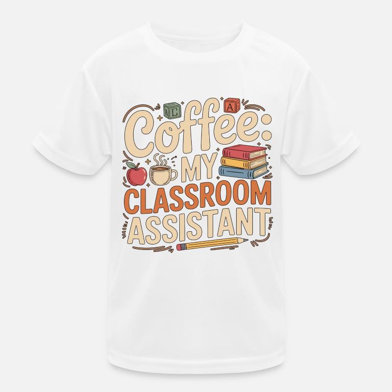 Elementary Teacher Coffee My Classroom Educator Kids Functional T-Shirt