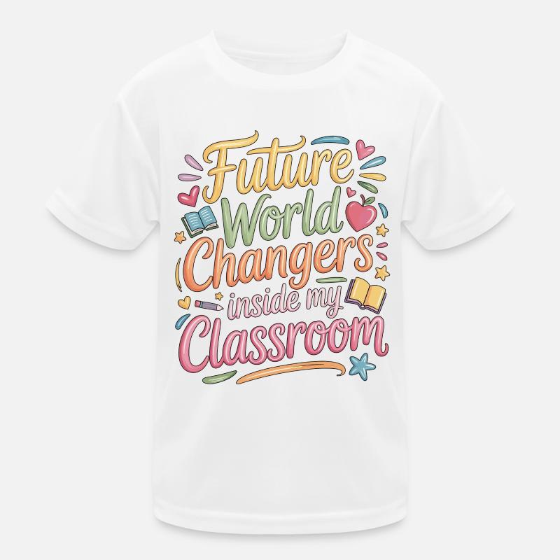 Elementary Teacher Future World Changers Educator Kids Functional T-Shirt