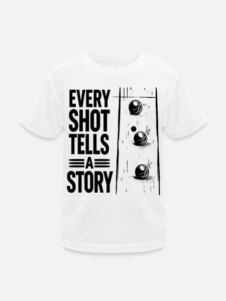 Every Shot Tells A Story Boule Petanque Sport - Kinder Funktions-T-Shirt - Weiß