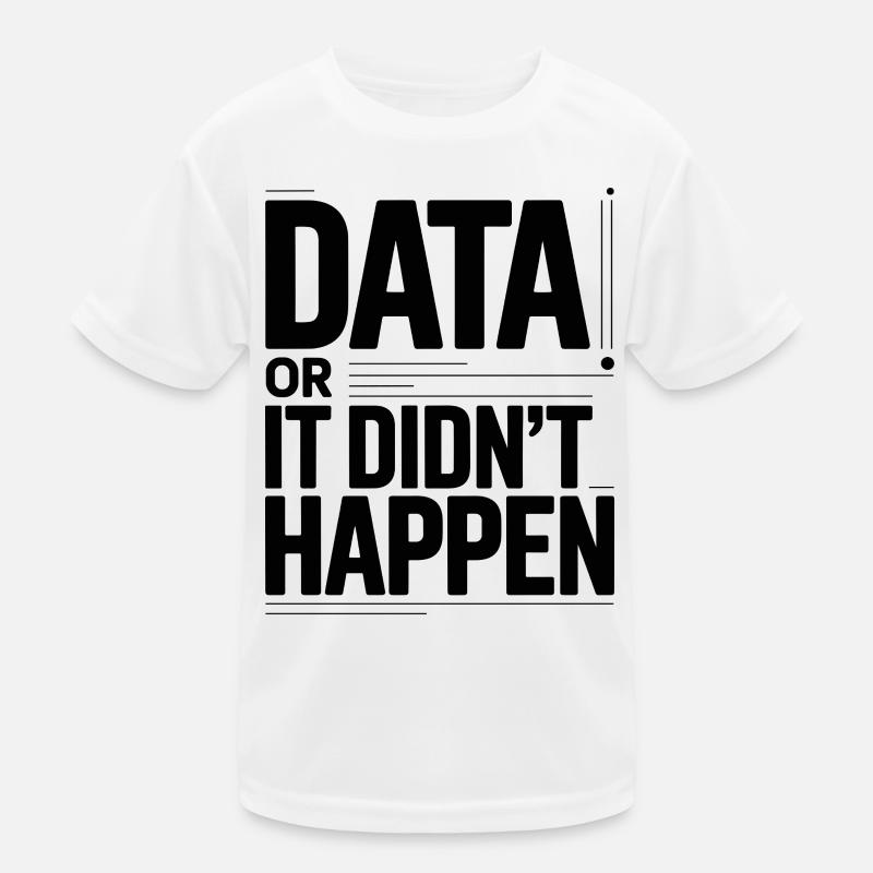 Data of het gebeurde niet Data nerd Spruch Functioneel T-shirt voor kinderen