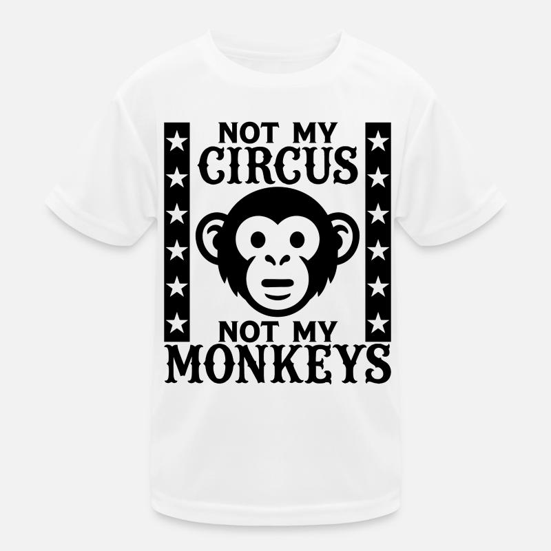 Not my Circus, Not my Monkeys Kids Functional T-Shirt