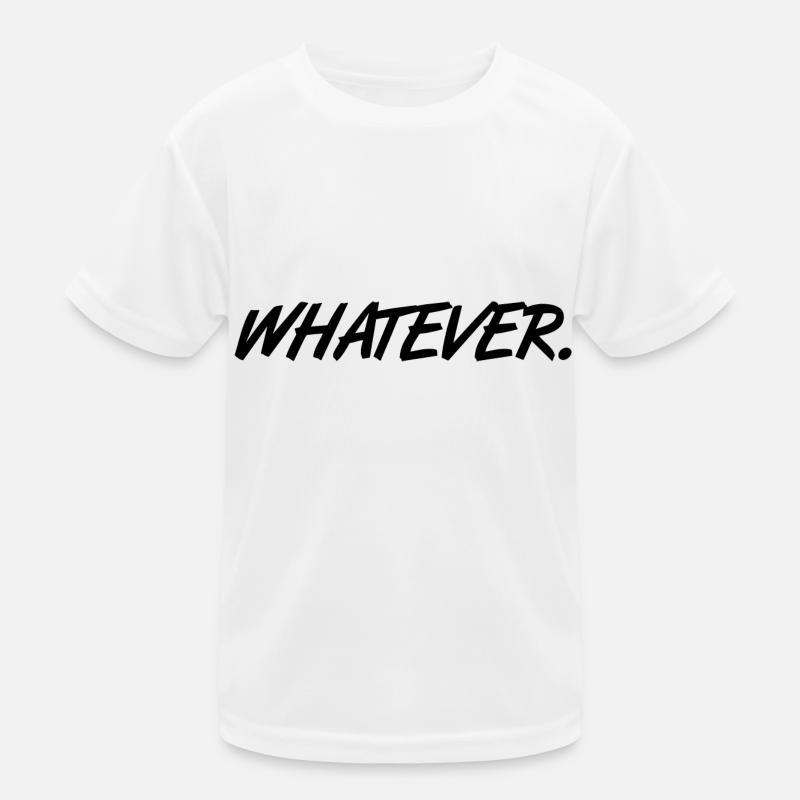 Whatever slogan Whatever gift Kids Functional T-Shirt