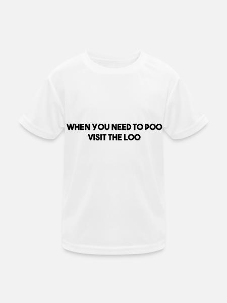 WENN SIE KACKEN MÜSSEN, GEHEN SIE AUFS KLO - Kinder Funktions-T-Shirt - Weiß - Vorne