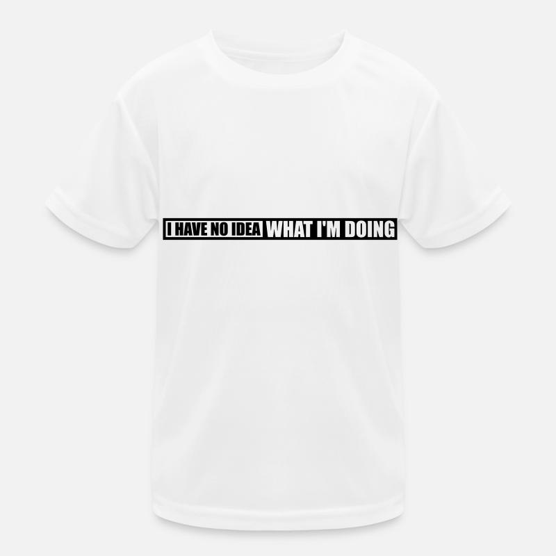 I Have No Idea Kids Functional T-Shirt