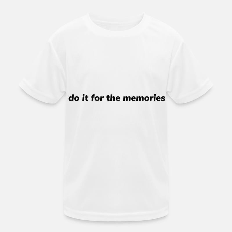 do it for the memories Kinder Funktions-T-Shirt