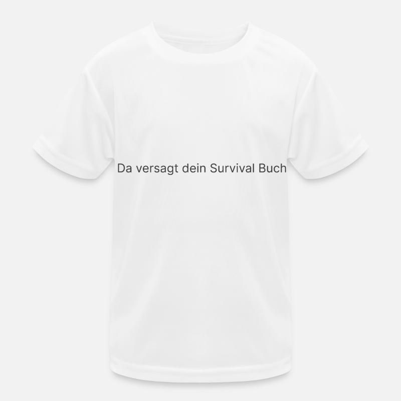 Da versagt dein Survival Buch Kinder Funktions-T-Shirt