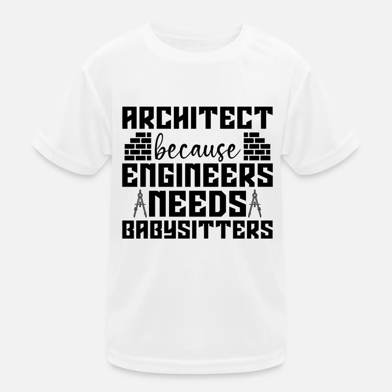 Architect Because Enigneers Needs Job Architects - Kids Functional T-Shirt - white