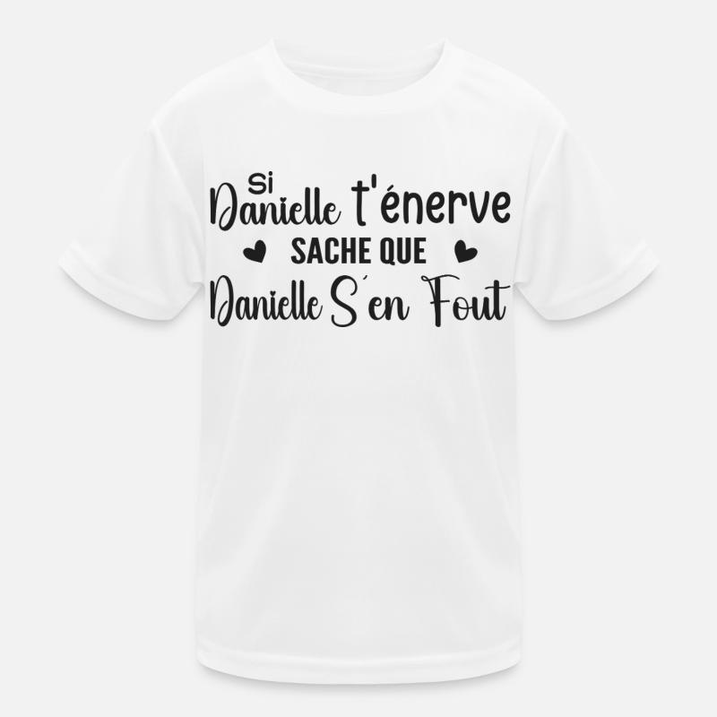 Wenn Danielle dich nervt, solltest du wissen, dass Danielle sich einen Dreck darum schert Kinder Funktions-T-Shirt