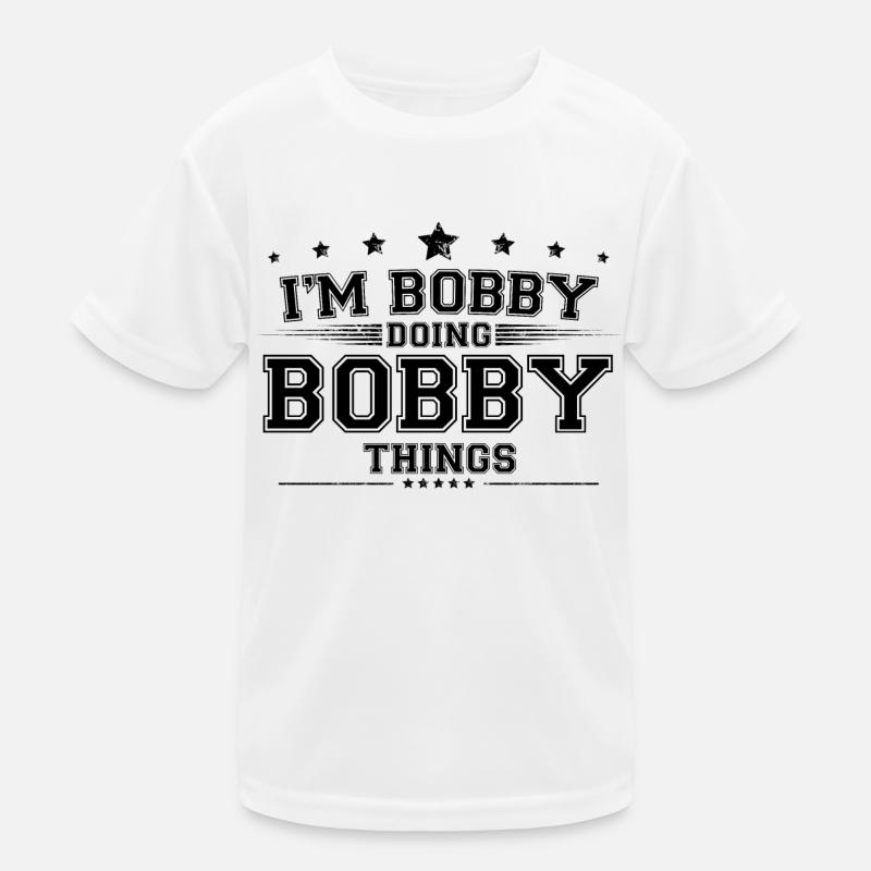 Ich bin Bobby, der Bobby-Dinge macht Kinder Funktions-T-Shirt