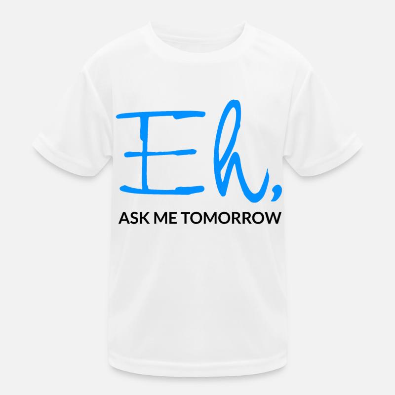 Eh Demandez-moi demain T-shirt sport Enfant