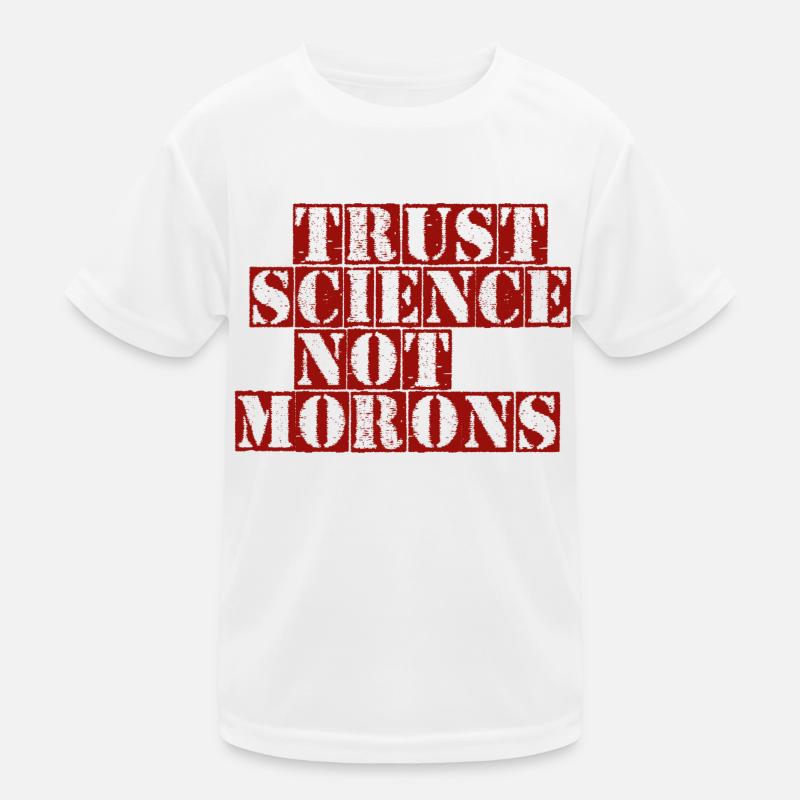 TRUST SCIENCE NOT MORONS Kids Functional T-Shirt