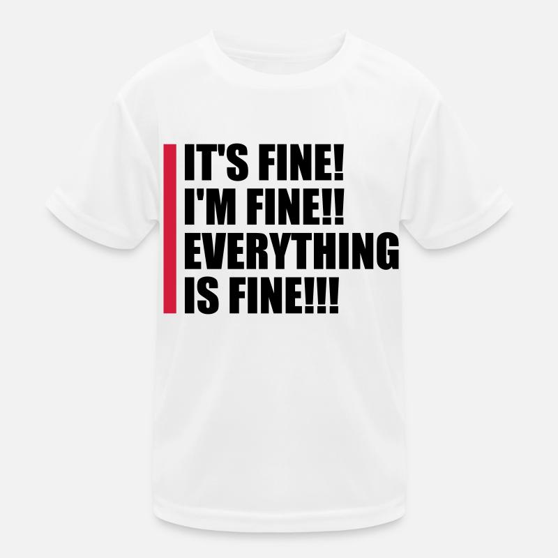 everything is fine Zitat Kinder Funktions-T-Shirt