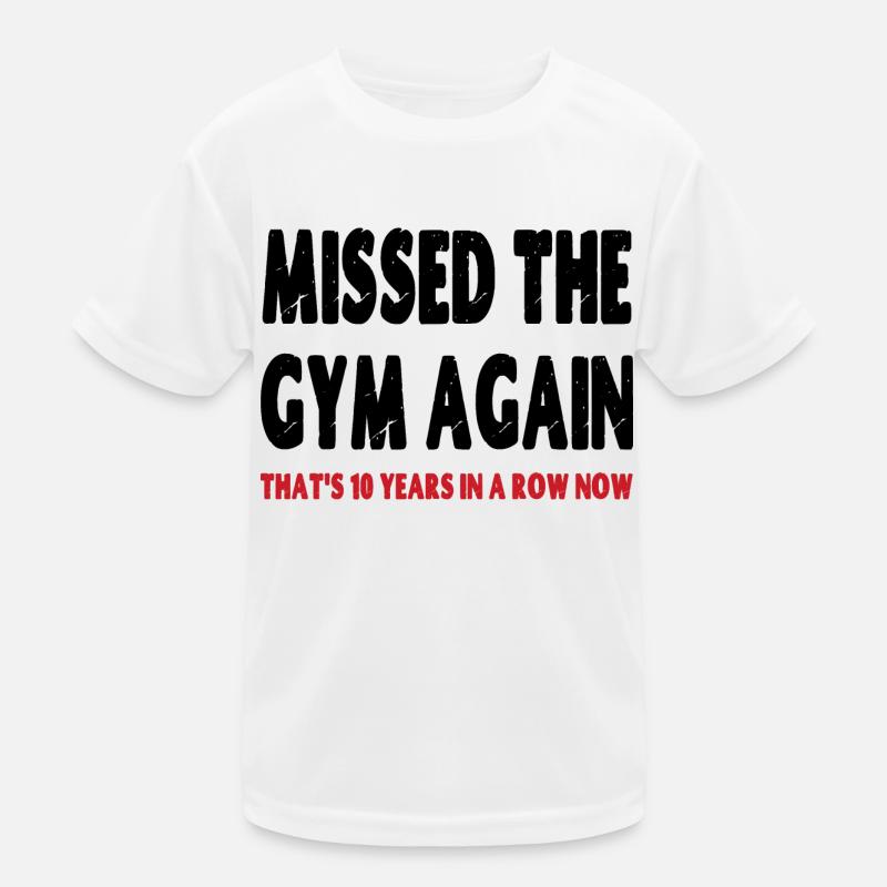 J’ai encore raté le gymnase. C’est 10 années de suite T-shirt sport Enfant