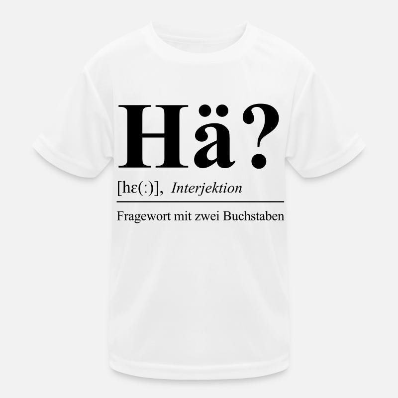 Hä? - Kinder Funktions-T-Shirt - Weiß