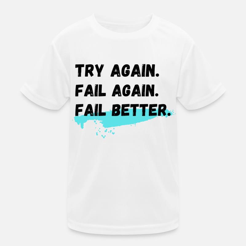 Essayez à nouveau Fail Again Fail Better T-shirt sport Enfant