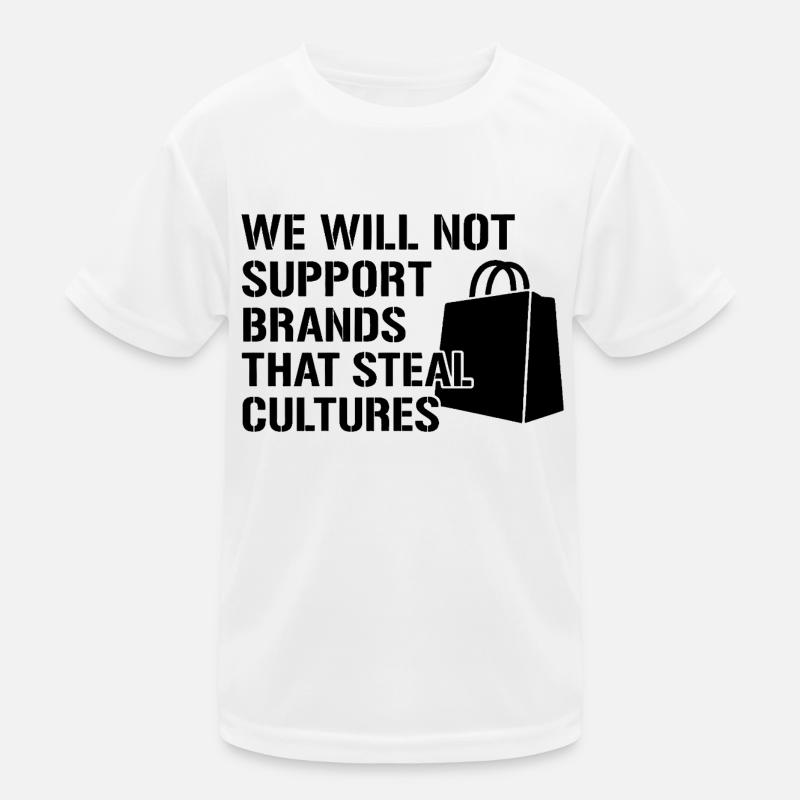 We will not support brands that steal cultures Kids Functional T-Shirt