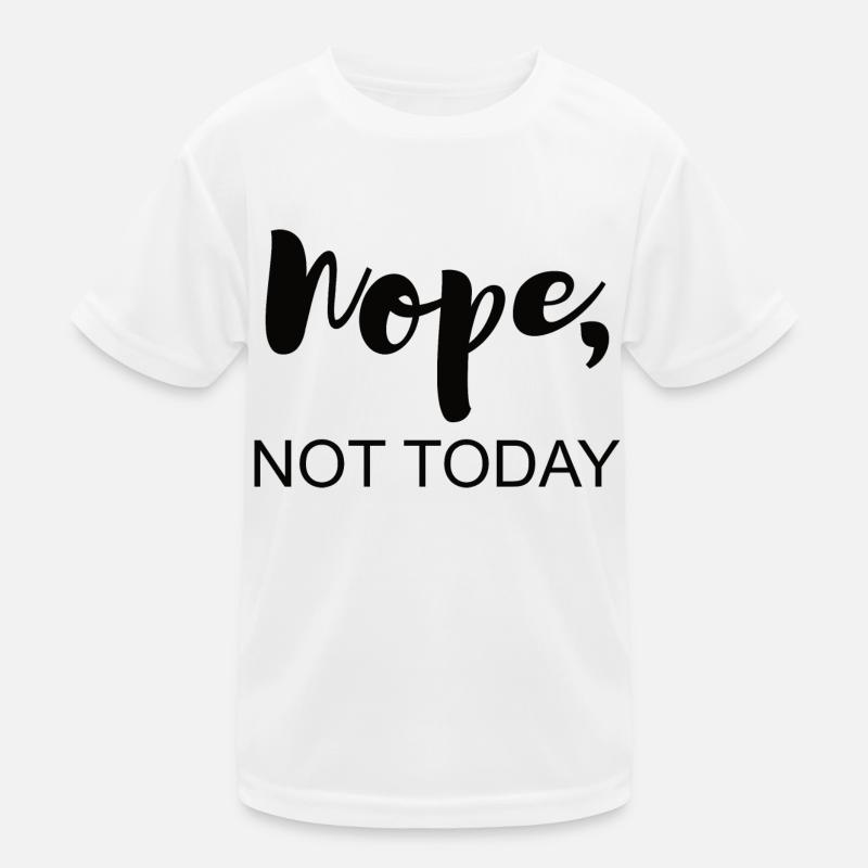Not today Kids Functional T-Shirt