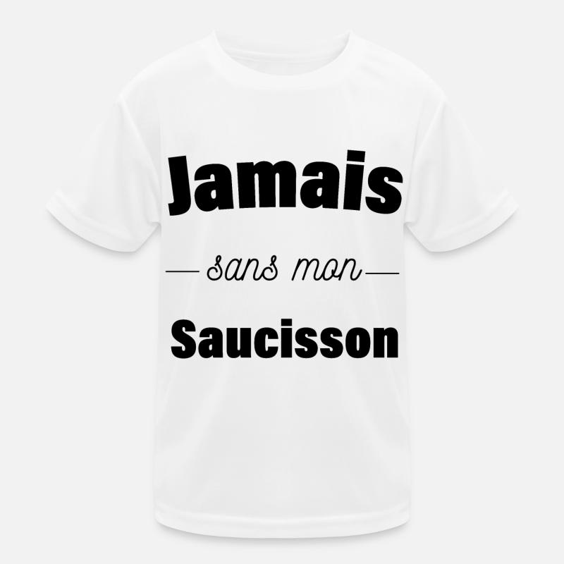 Jamais sans mon saucisson T-shirt sport Enfant