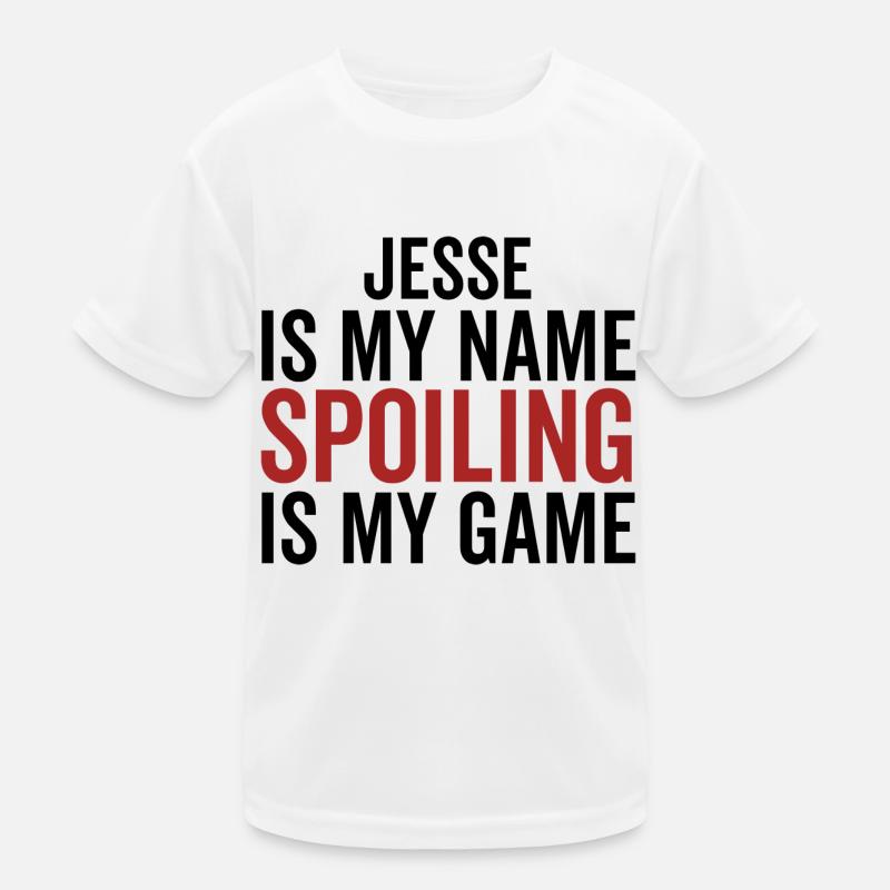 Jesse is My Name Spoiling is My Game Kids Functional T-Shirt