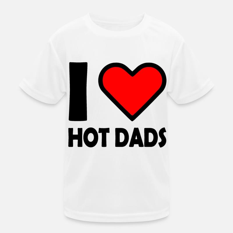 I love hot dads Kinder Funktions-T-Shirt