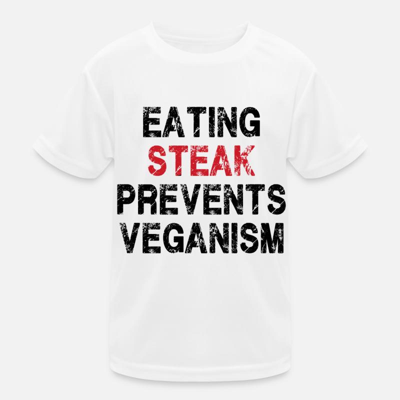 Eating Steak Prevents Veganis Kids Functional T-Shirt