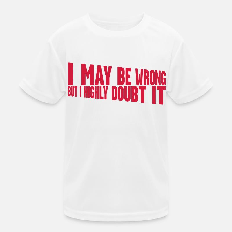 I may be wrong Kids Functional T-Shirt