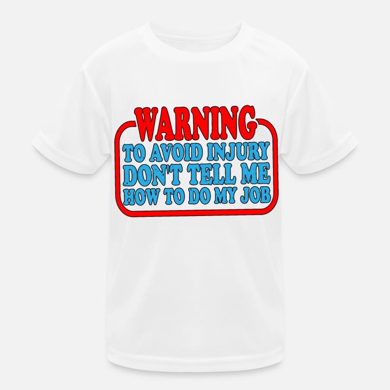 Pour éviter les blessures, ne me dites pas comment faire mon travail 3 T-shirt sport Enfant