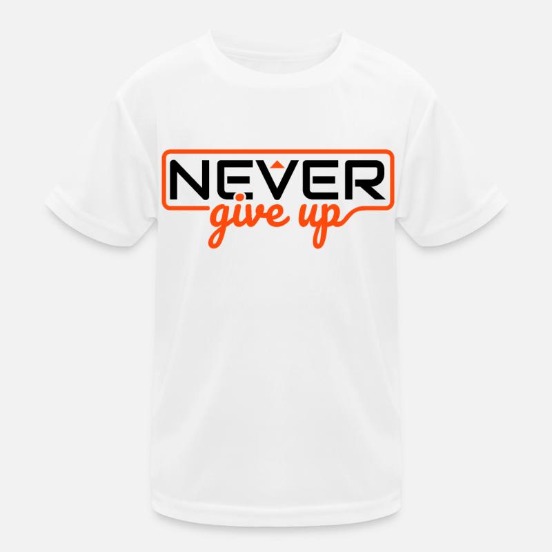 Never Ever Give Up Kids Functional T-Shirt