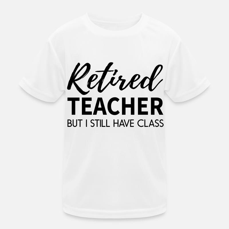 Im a Retired Teacher with Class Kids Functional T-Shirt
