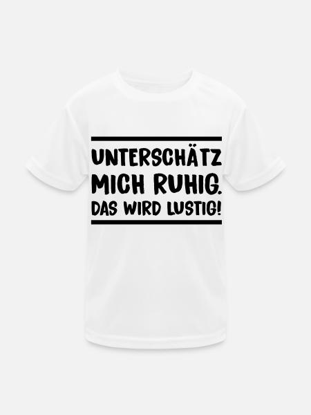 unterschaetz_mich_ruhig - Kinder Funktions-T-Shirt - Weiß
