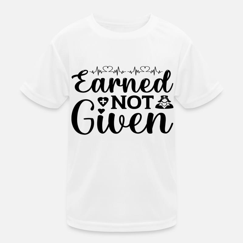 Earned not Given Kinder Funktions-T-Shirt