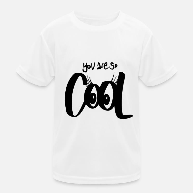 You are so Cool Kids Functional T-Shirt