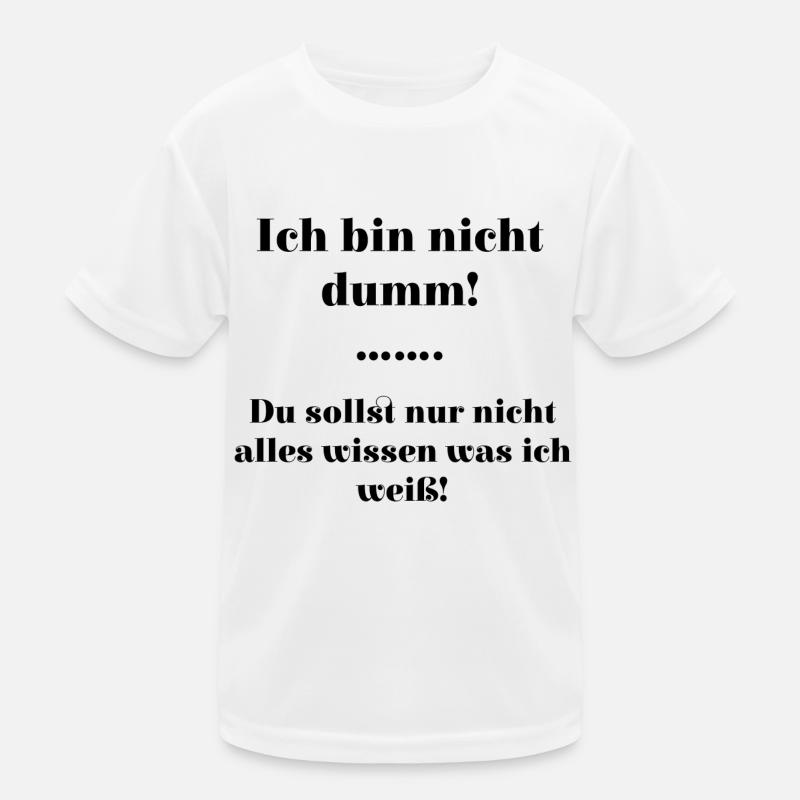 Ich bin nicht dumm Kinder Funktions-T-Shirt