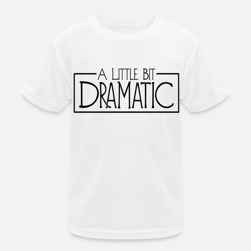A Little Bit Dramatic Kinder Funktions-T-Shirt