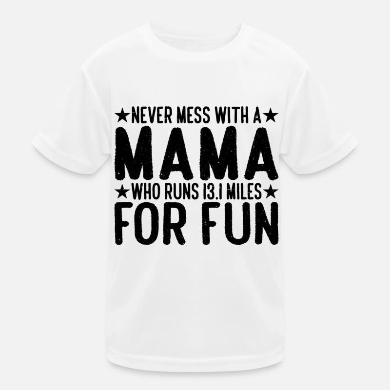 Never Mess With A Mama Who Runs 13.1 Miles 4 Kinder Funktions-T-Shirt