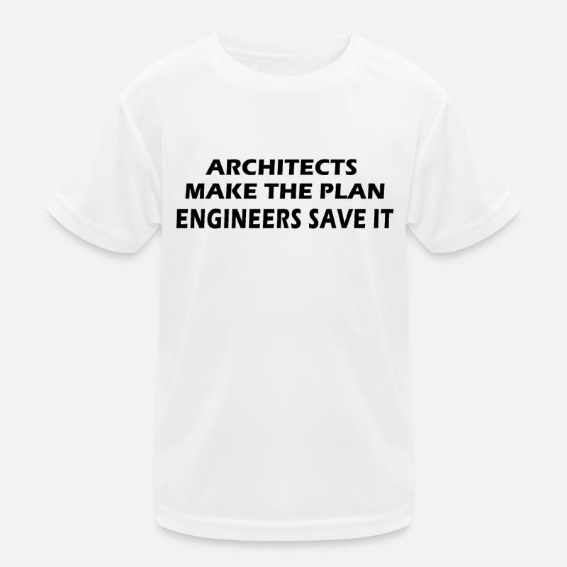 Architekten machen den Plan, Ingenieure retten ihn Kinder Funktions-T-Shirt