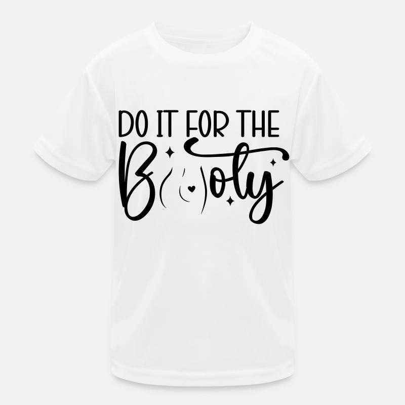 Do It for the Booty - Kinder Funktions-T-Shirt - Weiß