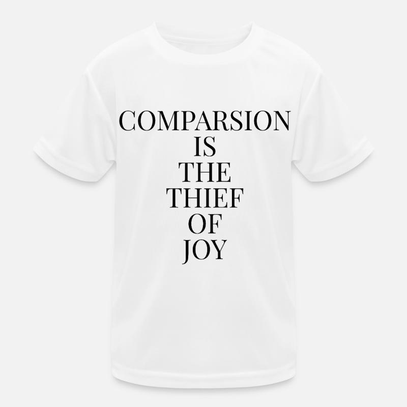 Comparsion Is The Thief Of Joy Kinder Funktions-T-Shirt